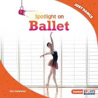 Spotlight on Ballet (Just Dance (Lerner Sports Rookie)) （Library Binding）