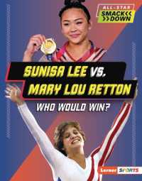 Sunisa Lee vs. Mary Lou Retton : Who Would Win? (All-star Smackdown (Lerner Sports)) （Library Binding）