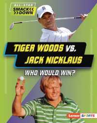 Tiger Woods vs. Jack Nicklaus : Who Would Win? (All-star Smackdown (Lerner (Tm) Sports)) （Library Binding）