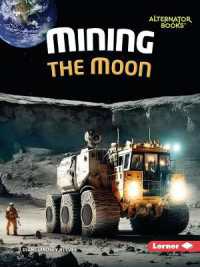 Mining the Moon (The Moon Files (Alternator Books (R)))
