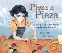 Pieza a pieza (Piece by Piece) : El obsequio de Ernestine para el presidente Roosevelt (Ernestine's Gift for President Roosevelt)