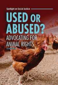 Used or Abused? : Advocating for Animal Rights (Spotlight on Social Justice) （Library Binding）