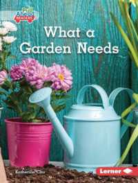 What a Garden Needs (In the Garden (Pull Ahead Readers — Nonfiction)) （Library Binding）