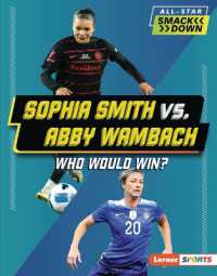 Sophia Smith vs. Abby Wambach : Who Would Win? (All-star Smackdown (Lerner Sports)) （Library Binding）