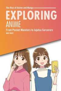 Exploring Anime : From Pocket Monsters to Jujutsu Sorcerers (The Rise of Anime and Manga) （Library Binding）