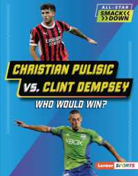 Christian Pulisic vs. Clint Dempsey : Who Would Win? (All-star Smackdown (Lerner Sports)) （Library Binding）