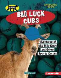 Bad Luck Cubs : The Curse of the Billy Goat and Other Sports Curses (Curses! (Alternator Books )) （Library Binding）
