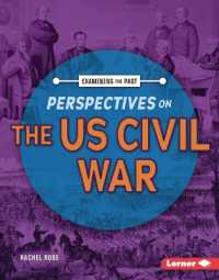Perspectives on the US Civil War (Examining the Past) （Library Binding）