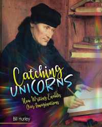 Catching Unicorns : How Writing Enables Our Imaginations