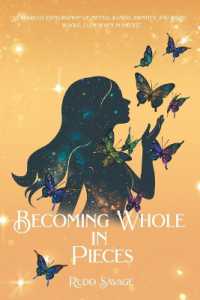 Becoming Whole in Pieces: "A Fearless Exploration of Mental Illness, Identity, and Rising Whole, Even When in Pieces."