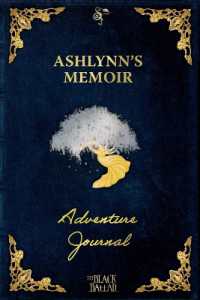 The Black Ballad Presents Ashlynn's Memoir : a RPG Adventure Journal for the Dead Blue Edition (Chronicles of the Crossing)
