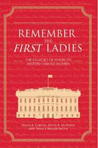 Remember the First Ladies : The Legacies of America's History-Making Women