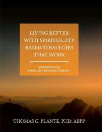 Living Better with Spirituality Based Strategies that Work : Workbook for Spiritually Informed Therapy