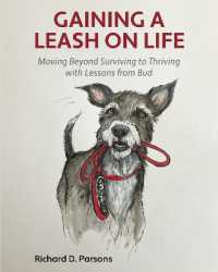 Gaining a Leash on Life : Moving Beyond Surviving to Thriving with Lessons from Bud