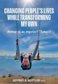 Changing People's Lives While Transforming My Own : Memoir of an Imperfect Therapist