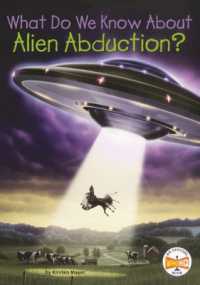 What Do We Know about Alien Abduction? (What Do We Know About?) （Library Binding）