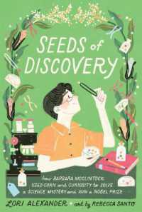 Seeds of Discovery : How Barbara McClintock Used Corn and Curiosity to Solve a Science Mystery and Win a Nobel Prize （Library Binding）