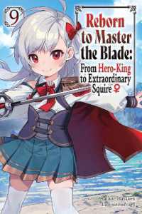 Reborn to Master the Blade: From Hero-King to Extraordinary Squire?, Vol. 9 (light novel)