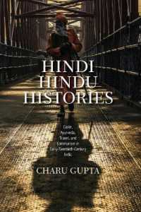 Hindi Hindu Histories : Caste, Ayurveda, Travel, and Communism in Early-Twentieth-Century India (Suny series in Hindu Studies)