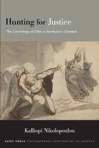 Hunting for Justice : The Cosmology of Dike in Aeschylus's Oresteia (Suny series in Contemporary Continental Philosophy)