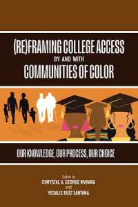 (Re)Framing College Access by and with Communities of Color : Our Knowledge, Our Process, Our Choice (Suny series, Critical Race Studies in Education)