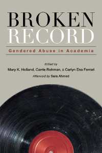 Broken Record : Gendered Abuse in Academia (Suny series in Feminist Criticism and Theory)