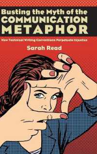 Busting the Myth of the Communication Metaphor : How Technical Writing Conventions Perpetuate Injustice (Suny series, Studies in Technical Communication)