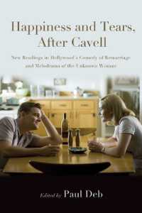 Happiness and Tears, after Cavell : New Readings in Hollywood's Comedy of Remarriage and Melodrama of the Unknown Woman (Suny series, Horizons of Cinema)
