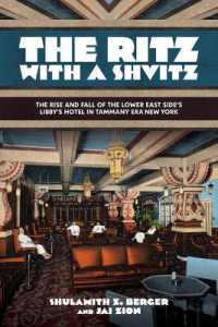 The Ritz with a Shvitz : The Rise and Fall of the Lower East Side's Libby's Hotel in Tammany Era New York (Excelsior Editions)