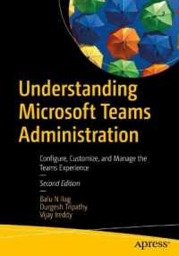 Understanding Microsoft Teams Administration : Configure, Customize, and Manage the Teams Experience （2ND）