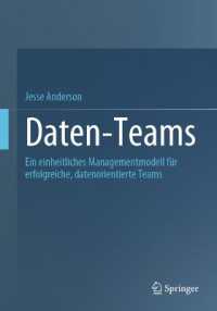 Daten-Teams : Ein einheitliches Managementmodell für erfolgreiche, datenorientierte Teams （1. Auflage. 2024. xxvii, 332 S. XXVII, 332 S. 13 Abb. 254 mm）