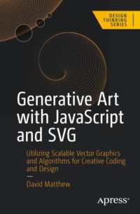 Generative Art with JavaScript and SVG : Utilizing Scalable Vector Graphics and Algorithms for Creative Coding and Design (Design Thinking) （First Edition. 2024. xxiv, 257 S. XXIV, 257 p. 73 illus., 67 illus. in）