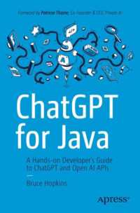 ChatGPT for Java : A Hands-on Developer's Guide to ChatGPT and Open AI APIs （1st ed. 2024. xiv, 233 S. XIV, 233 p. 69 illus. 235 mm）