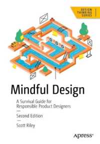 マインドフルＵＸ設計：責任あるプロダクトデザインのためのサバイバル・ガイド（第２版）<br>Mindful Design : A Survival Guide for Responsible Product Designers (Design Thinking) （2. Aufl. 2024. xxii, 342 S. XXII, 342 p. 104 illus., 101 illus. in col）