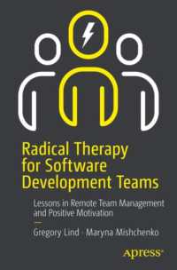 Radical Therapy for Software Development Teams : Lessons in Remote Team Management and Positive Motivation （1st ed. 2024. xiii, 239 S. XIII, 239 p. 68 illus. 235 mm）