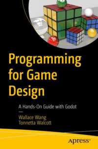 ゲーム設計のためのプログラミング<br>Programming for Game Design : A Hands-On Guide with Godot （1st ed. 2024. xi, 508 S. XI, 508 p. 197 illus. 235 mm）