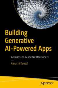 Building Generative AI-Powered Apps : A Hands-on Guide for Developers （First Edition. 2024. xi, 170 S. XI, 170 p. 42 illus. 235 mm）