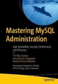 Mastering MySQL Administration : High Availability, Security, Performance, and Efficiency （2024. xxv, 732 S. X, 500 p. 254 mm）