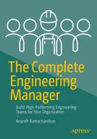 The Complete Engineering Manager : Build High-Performing Engineering Teams for Your Organization （First Edition. 2024. xxiv, 383 S. XXIV, 383 p. 53 illus. 254 mm）