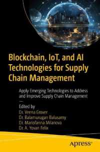 Blockchain, IoT, and AI Technologies for Supply Chain Management : Apply Emerging Technologies to Address and Improve Supply Chain Management （First Edition. 2024. xxii, 544 S. XXII, 544 p. 58 illus. 235 mm）