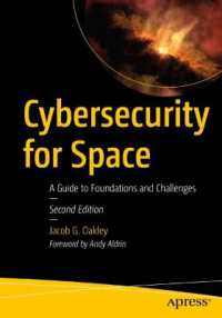 Cybersecurity for Space : A Guide to Foundations and Challenges （2. Aufl. 2024. xx, 215 S. XX, 215 p. 77 illus. 254 mm）