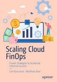 Scaling Cloud FinOps : Proven Strategies to Accelerate Financial Success （First Edition. 2024. xxiii, 330 S. XXIII, 330 p. 20 illus. 254 mm）