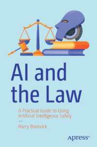 AI and the Law : A Practical Guide to Using Artificial Intelligence Safely （First Edition. 2024. xxiv, 224 S. XXIV, 224 p. 4 illus. 235 mm）