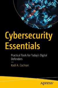 Cybersecurity Essentials : Practical Tools for Today's Digital Defenders （First Edition. 2024. xxvii, 491 S. XXVII, 491 p. 2 illus. 235 mm）