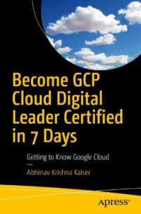 Become GCP Cloud Digital Leader Certified in 7 Days : Getting to Know Google Cloud （First Edition. 2024. xix, 362 S. XIX, 362 p. 107 illus. 235 mm）