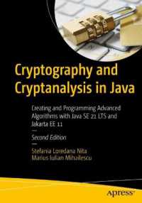 Cryptography and Cryptanalysis in Java : Creating and Programming Advanced Algorithms with Java SE 21 LTS and Jakarta EE 11 （2. Aufl. 2024. xi, 304 S. XI, 304 p. 75 illus. 254 mm）