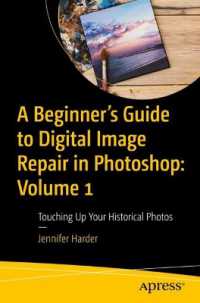 A Beginner's Guide to Digital Image Repair in Photoshop: Volume 1 : Touching Up Your Historical Photos （First Edition. 2024. xxiv, 527 S. XXIV, 527 p. 559 illus. 235 mm）