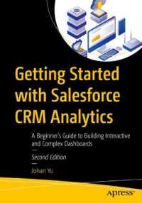 Getting Started with Salesforce CRM Analytics : A Beginner's Guide to Building Interactive and Complex Dashboards （2. Aufl. 2024. xviii, 205 S. XVIII, 205 p. 161 illus. 254 mm）