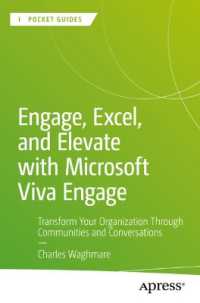 Engage, Excel, and Elevate with Microsoft Viva Engage : Transform Your Organization Through Communities and Conversations (Apress Pocket Guides) （First Edition. 2024. xvii, 167 S. XVII, 167 p. 34 illus. 235 mm）