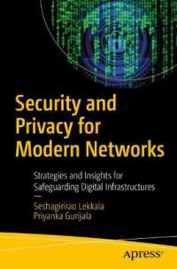 Security and Privacy for Modern Networks : Strategies and Insights for Safeguarding Digital Infrastructures （First Edition. 2024. xxii, 245 S. XXII, 245 p. 4 illus. 235 mm）
